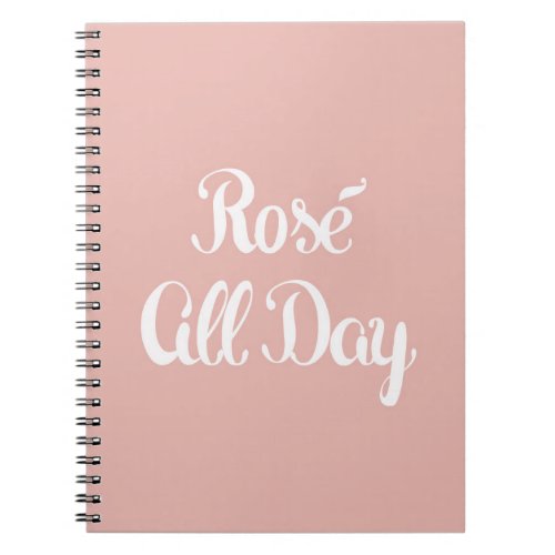 Ros All Day Pink Cute Funny Quote Notebook