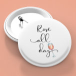 Rose All Day Wine Lover Button<br><div class="desc">This design may be personalized by choosing the customize option to add text or make other changes. If this product has the option to transfer the design to another item, please make sure to adjust the design to fit if needed. Contact me at colorflowcreations@gmail.com if you wish to have this...</div>