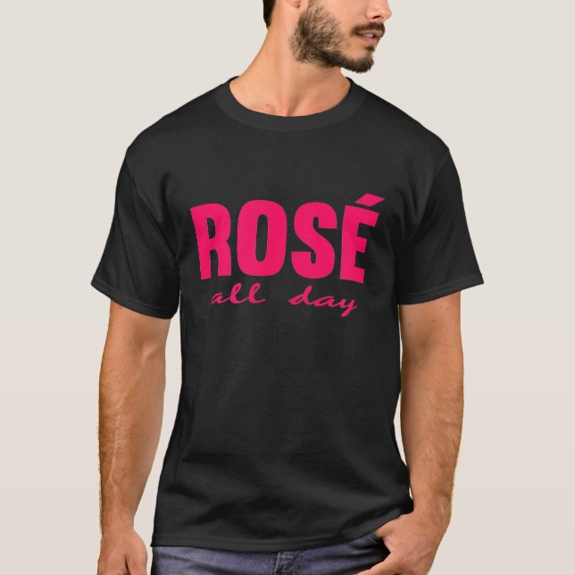 Rose All Day Wine T-Shirt (Front)