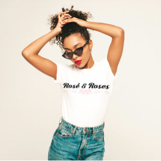 "Rosé and Roses" Chic Wine Lover  T-Shirt