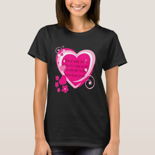 Rose Are Red Violets Are Blue I Love My Gun Heart T_Shirt