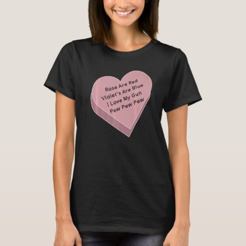Rose Are Red Violets Are Blue I Love My Gun Pew P T_Shirt