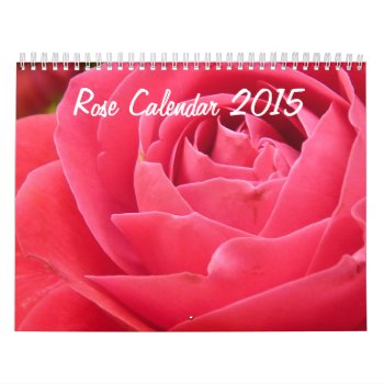 Rose Calendar 2015 by online_store at Zazzle