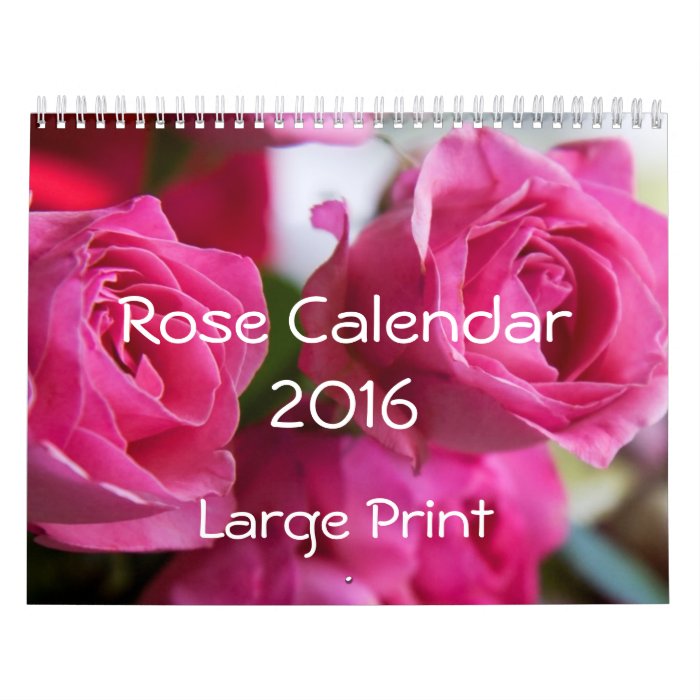 Rose Calendar 2016 Large Print | Zazzle