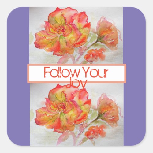 Rose Floral Watercolour Orange Follow Your Joy Square Sticker
