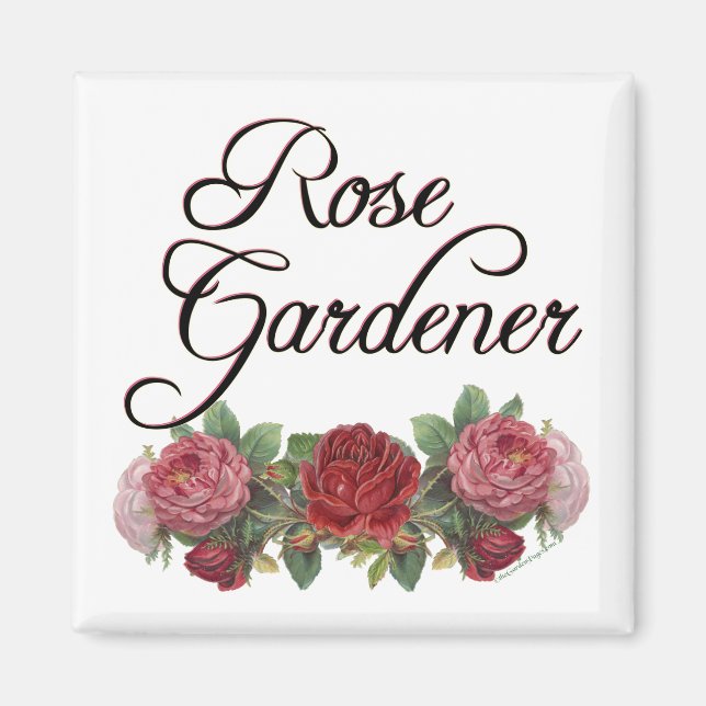 Rose Gardener Saying with Roses Magnet (Front)