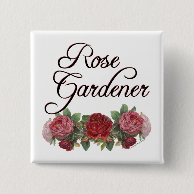 Rose Gardener Saying with Roses Pinback Button (Front)
