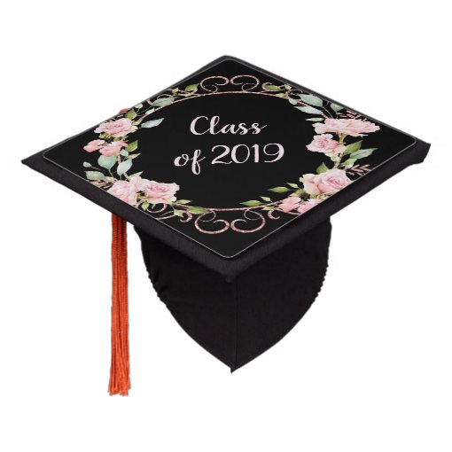 Rose Gold And Roses | Class Of 2019 Graduation Cap Topper | Zazzle