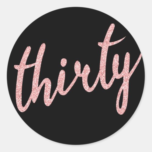 Rose Gold Black 30 Birthday Party Glitter Thirty Classic Round Sticker