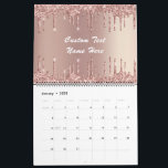 Rose Gold Blush Glitter Custom Text Gift Calendar<br><div class="desc">Calendars with Rose Gold Blush Glitter Sparkle Drips Custom Text Pink Modern - Add Your Unique Text / Name or Remove Text - Make Your Special Calendar Gift - Resize and move or remove and add text / elements with Customization tool. Choose font / size / color ! Design by...</div>