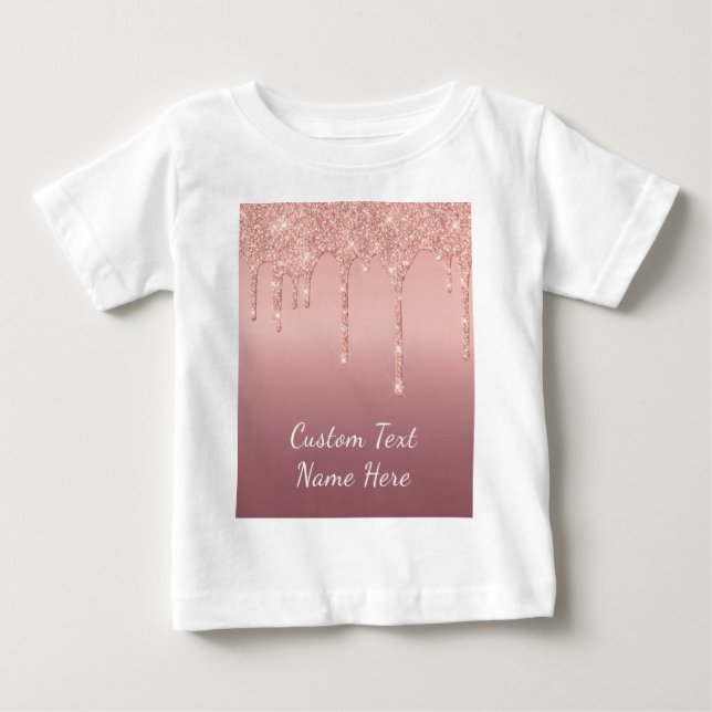 Rose Gold Blush Glitter Drips Your Text Name Baby T-Shirt (Front)