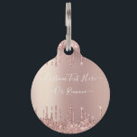 Rose Gold Blush Glitter Sparkle Drips Custom Text  Pet ID Tag<br><div class="desc">Rose Gold Blush Glitter Sparkle Drips Custom Text Pink Modern - Add Your Unique Text or Remove Text - Make Your Special Gift - Resize and move or remove and add text / elements with customization tool. Design by MIGNED. Please see my other projects. You can also transfer this designs...</div>