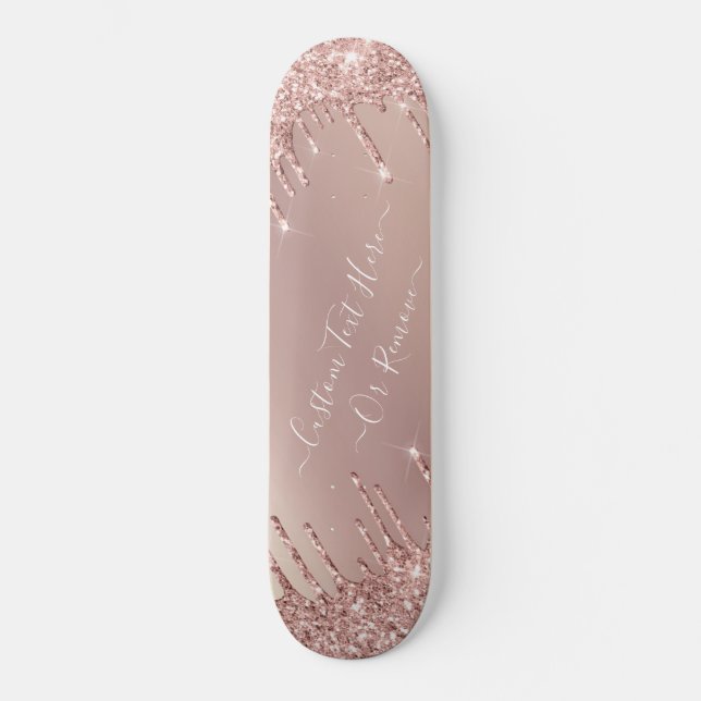 Rose Gold Blush Glitter Sparkle Drips - Your Text Skateboard (Front)