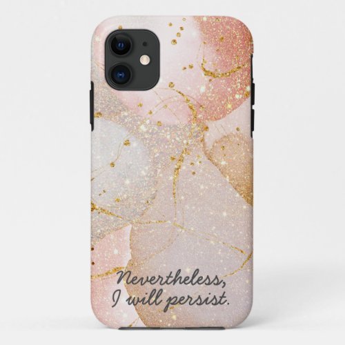 Rose Gold Blush Pink Paint Sparkle Inspirational iPhone 11 Case