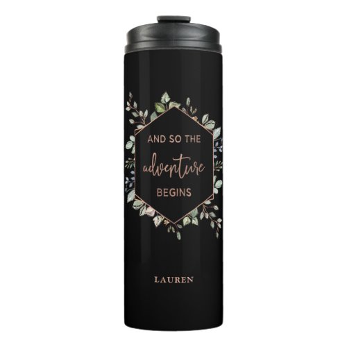 Rose Gold Botanical  The Adventure Begins Quote Thermal Tumbler