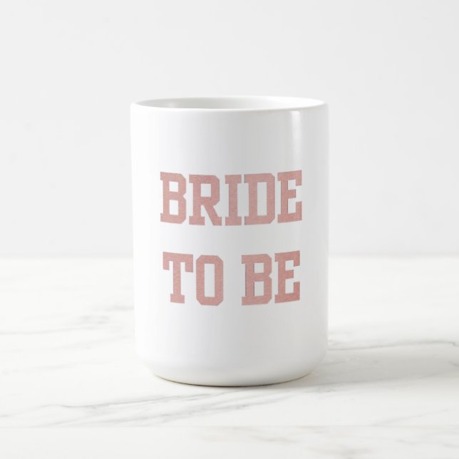 Rose Gold Bride to Be Coffee Mug (Center)