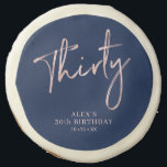 Rose Gold Brush Script Thirty 30th Birthday Favor  Sugar Cookie<br><div class="desc">This modern sugar cookie features stylish rose gold lettering " Thirty " with custom text. A perfect party favors for a rose gold 30th birthday party. Matching invitations and party supplies are available at my shop BaraBomDesign.</div>