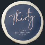 Rose Gold Brush Script Thirty 30th Birthday Favor  Sugar Cookie<br><div class="desc">This modern sugar cookie features stylish rose gold lettering " Thirty " with custom text. A perfect party favors for a rose gold 30th birthday party. Matching invitations and party supplies are available at my shop BaraBomDesign.</div>