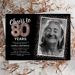 Rose Gold Cheers to 80th Birthday Photo Invitation<br><div class="desc">Elegant eightieth birthday party invitation featuring a stylish black background that can be changed to any color,  a photo of the birthday girl / boy,  rose gold sparkly glitter,  eighty rose gold hellium balloons,  and a modern 80th birthday celebration text template that is easy to personalize.</div>