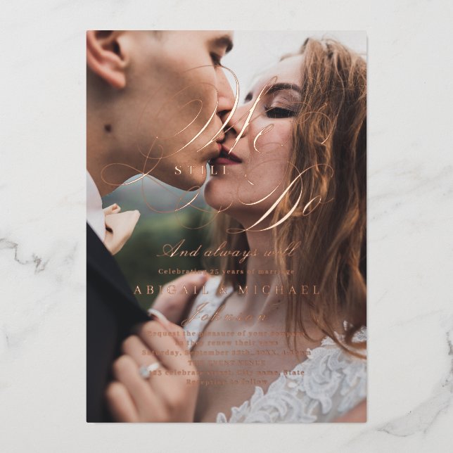 Rose gold classic calligraphy photo WE STILL DO Foil Invitation (Front)
