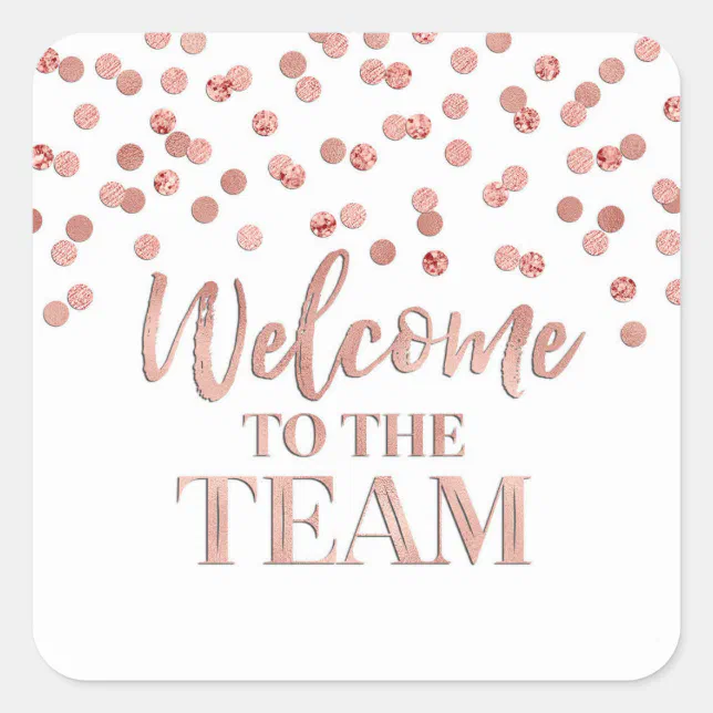 Rose Gold Confetti Welcome to the Team Square Sticker | Zazzle