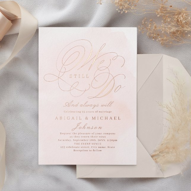 Rose gold elegant classic calligraphy WE STILL DO  Foil Invitation (Rose gold elegant classic calligraphy WE STILL DO Foil Invitation)