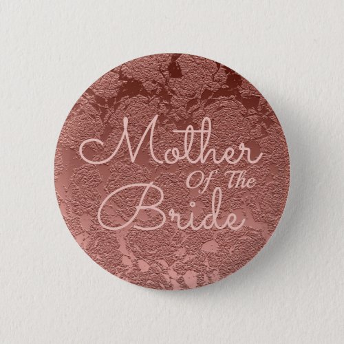 Rose Gold Elegant Wedding Mother Of The Bride Button