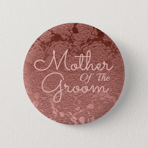 Rose Gold Elegant Wedding Mother Of The Groom Button