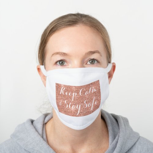 Rose Gold Faux Glitter Keep Calm  Stay Safe White Cotton Face Mask