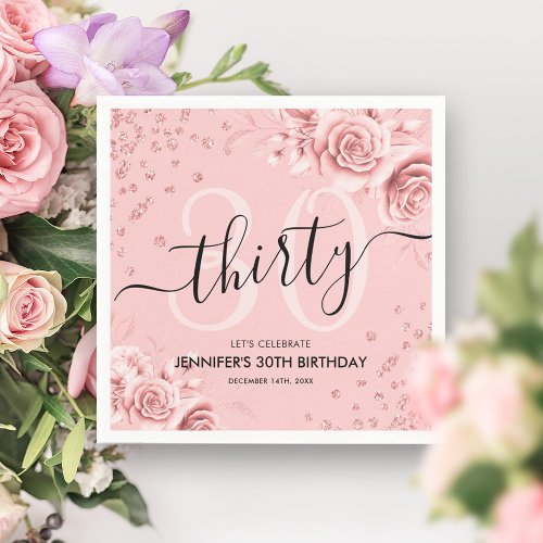 Rose Gold Floral Glitter 30th Birthday Script Napkins