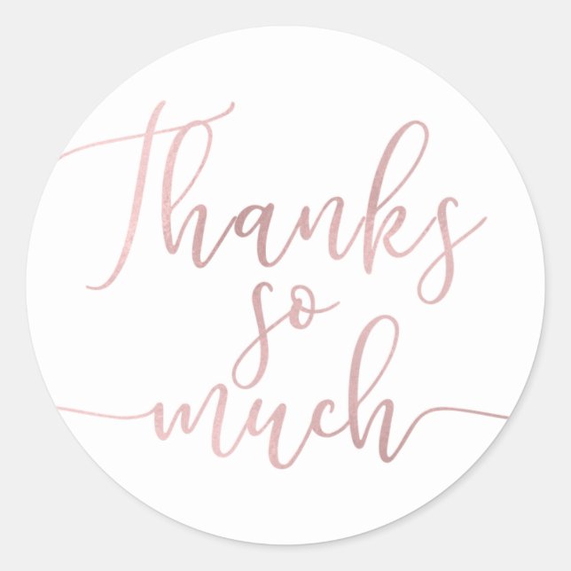 Rose Gold Foil Script Thank You Thanks So Much Classic Round Sticker (Front)