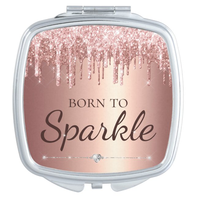 Rose Gold Glam Dripping Glitter Born To Sparkle Compact Mirror (Front)