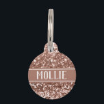 Rose Gold Glam Glitter Name and Address Pet ID Tag<br><div class="desc">Glamorous rose gold glitter pet identification tag with customizable templates for your pet's name, owner's phone number and address. Add a stylish, girly girl touch to your custom dog tag or personalized cat tag and customize it with your info on the bag of the ID tag so if your pet...</div>