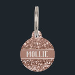 Rose Gold Glam Glitter Name and Address Pet ID Tag<br><div class="desc">Glamorous rose gold glitter pet identification tag with customizable templates for your pet's name, owner's phone number and address. Add a stylish, girly girl touch to your custom dog tag or personalized cat tag and customize it with your info on the bag of the ID tag so if your pet...</div>