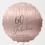 Rose Gold Glitter 60th Birthday Party Balloon<br><div class="desc">Chic 60th birthday party custom balloon. "60 & Fabulous" is written in an elegant script on a rose gold background,  with rose gold faux glitter dripping from the top. Personalize with your name.</div>