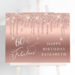 Rose Gold Glitter 60th Birthday Party Welcome Foam Board<br><div class="desc">Chic welcome sign and photo prop for her 60th birthday party with rose gold faux glitter drips on a rose gold background. "60 & Fabulous" is written in a stylish white calligraphy script. Personalize with her name in modern white typography.</div>