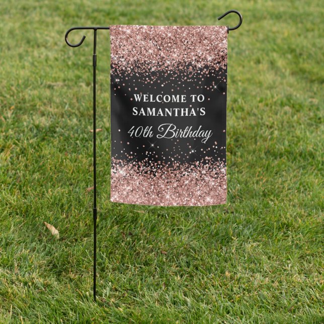 Rose Gold Glitter Black 40th Birthday Welcome Garden Flag (In SItu)