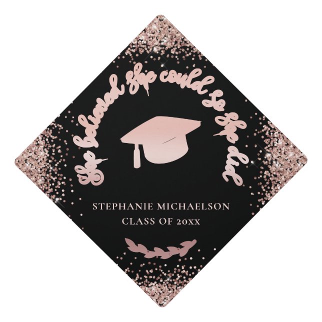 Rose Gold Glitter Black She Believed She Could Graduation Cap Topper (Front)