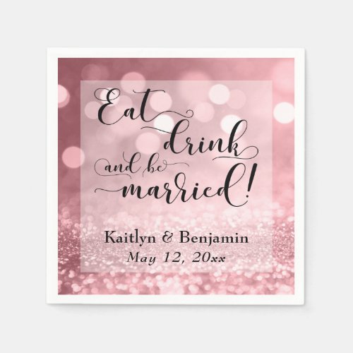 Rose Gold Glitter Bokeh Eat Drink and be Married Paper Napkins