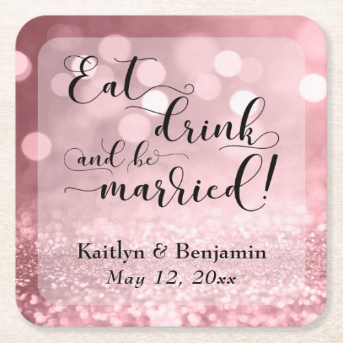 Rose Gold Glitter Bokeh Eat Drink  Be Married 2 Square Paper Coaster
