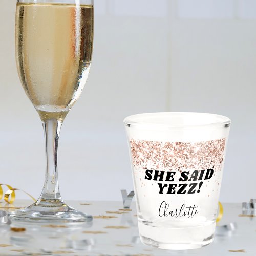 Rose gold glitter bride she said yes name shot glass