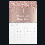 Rose Gold Glitter Custom Text Name Calendar Gift<br><div class="desc">Calendars with Rose Gold Blush Glitter Sparkle Drips Custom Text Pink Modern - Add Your Unique Text / Name or Remove Text - Make Your Special Calendar Gift - Resize and move or remove and add text / elements with Customization tool. Choose font / size / color ! Design by...</div>