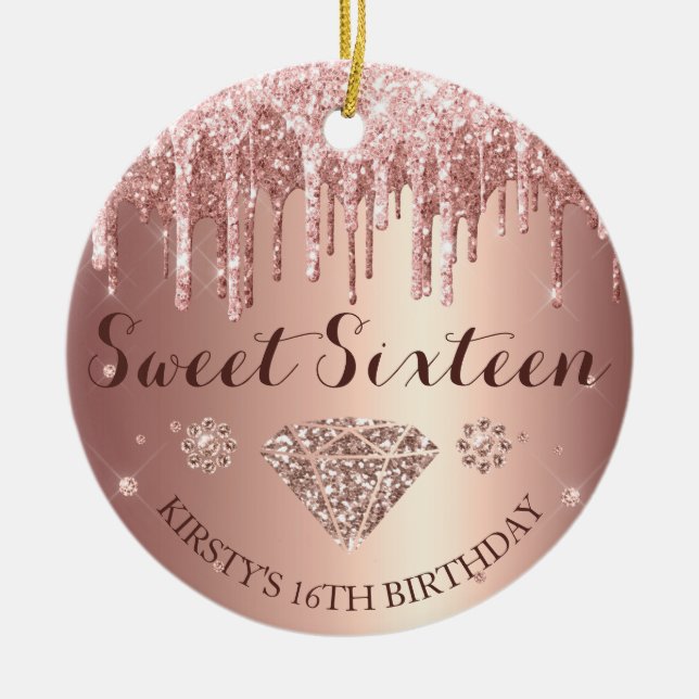 Rose Gold Glitter Drip Diamond Sweet Sixteen Ceramic Ornament (Front)