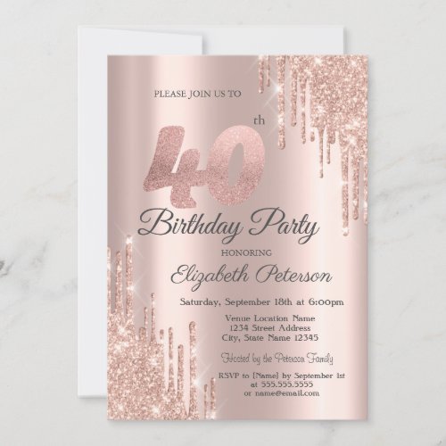 Rose Gold Glitter Drips 40th Birthday Party  Invitation