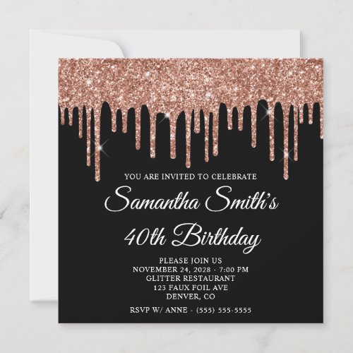 Rose Gold Glitter Drips Black 40th Birthday Invitation