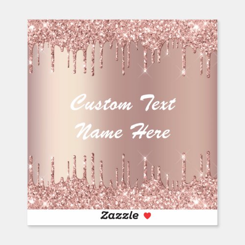 Rose Gold Glitter Drips Custom Text Name Sticker