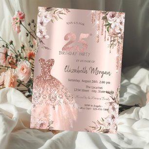 Rose Gold Glitter Drips Dress Floral 25th Birthday Invitation