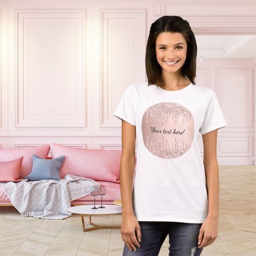Rose gold glitter drips dripping girly glam text T_Shirt