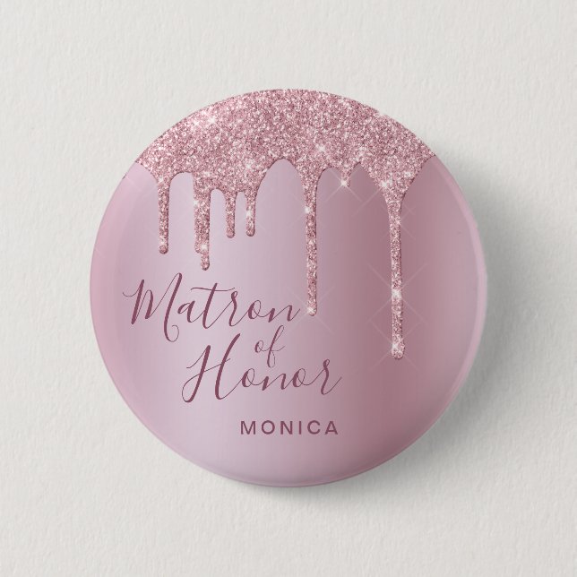Rose gold glitter drips matron of honor button (Front)