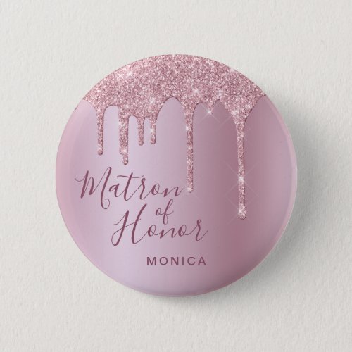 Rose gold glitter drips matron of honor button